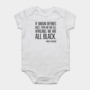 We're All Black, Black History, Abhijit Naskar quote, african american, world history Baby Bodysuit